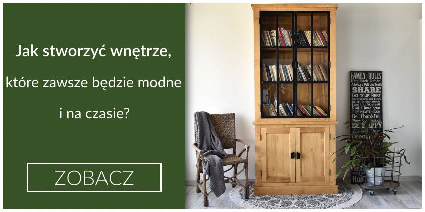 Jak stworzyć wnętrze, które zawsze będzie modne i na czasie?